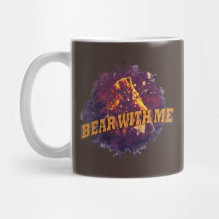 Bear With Me Mug